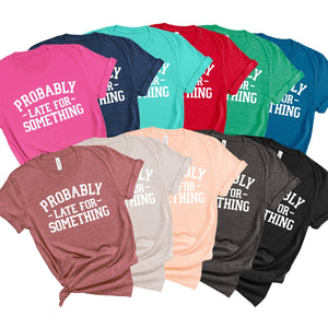 Probably Late T-Shirt