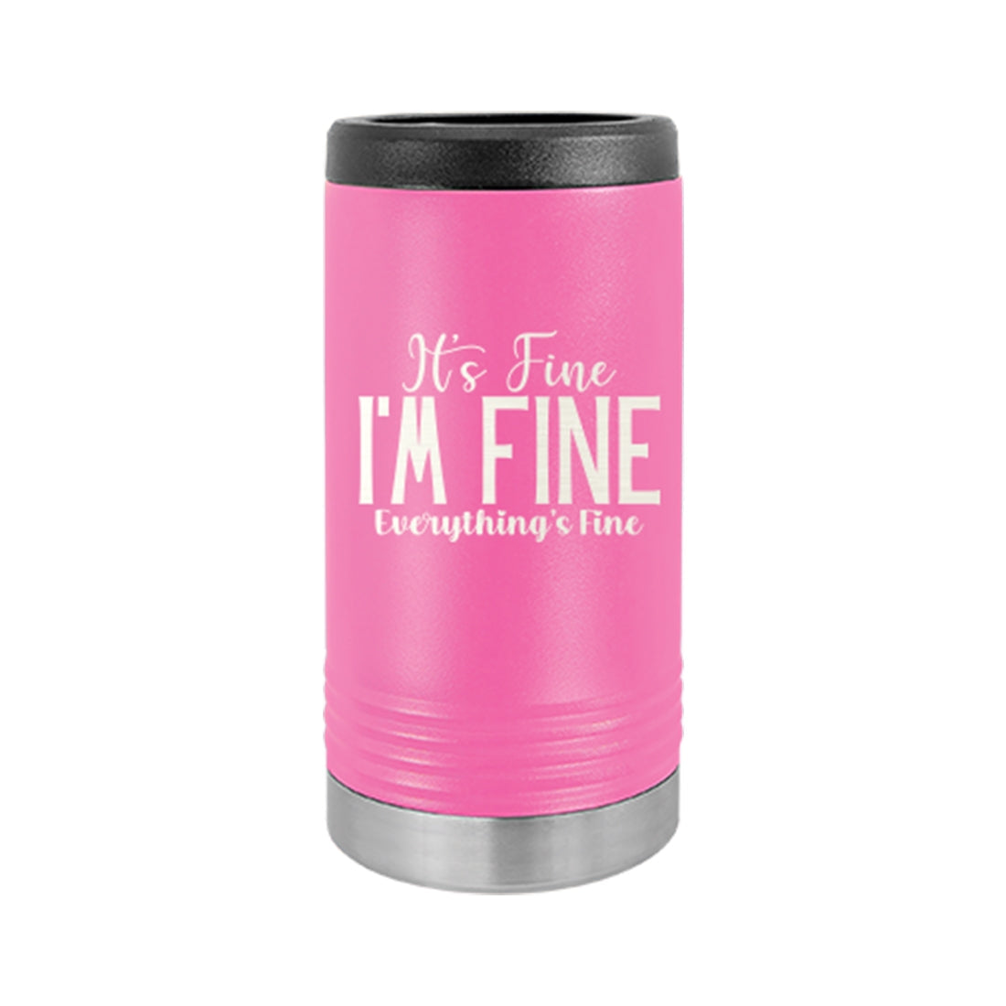 Everything's Fine Slim Can Beverage Holder